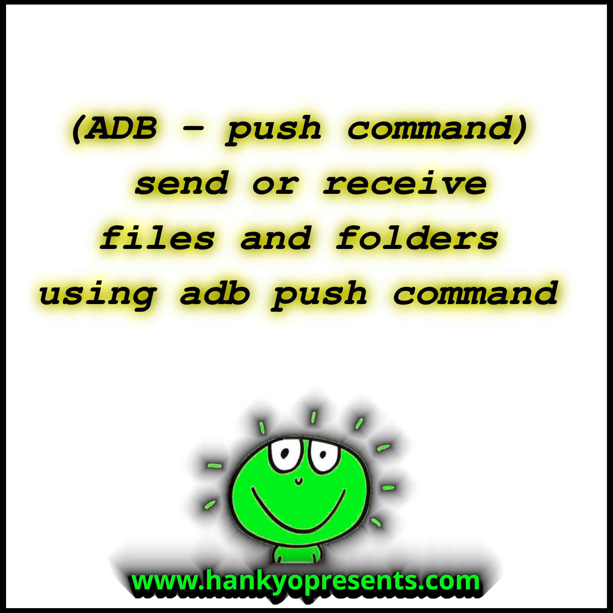 ADB - Send or receive files and folders using adb push command using linux/windows